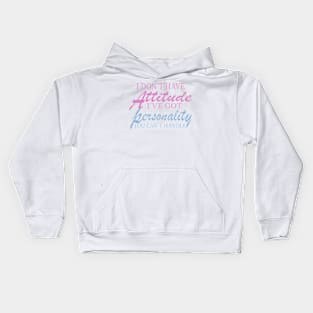 I Don't Have Attitude, Got Personality You Can't Handle Kids Hoodie